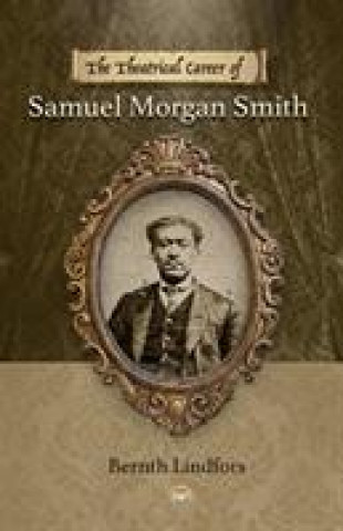 Theatrical Career Of Samuel Morgan Smith