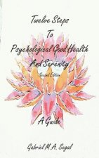 Twelve Steps to Psychological Good Health - A Guide