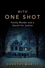 With One Shot: Family Murder and a Search for Justice