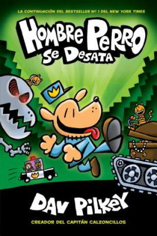 Hombre Perro se desata (Dog Man Unleashed) (Dav Pilkey)(Pevná)