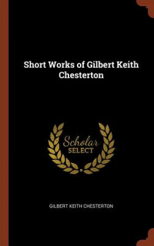 Short Works of Gilbert Keith Chesterton