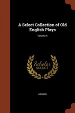 Select Collection of Old English Plays; Volume 9