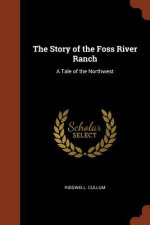 Story of the Foss River Ranch
