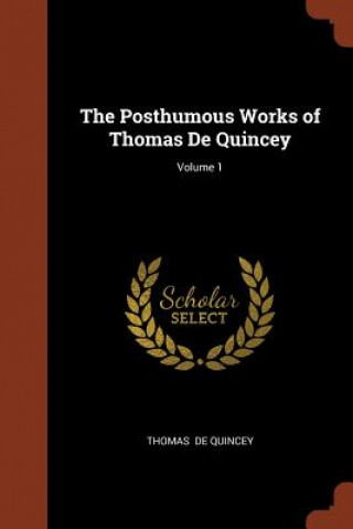 Posthumous Works of Thomas de Quincey; Volume 1