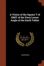 Vision of the Square T of Ismt of the Fiery Lesser Angle of the Earth Tablet