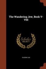 Wandering Jew, Book V-VIII