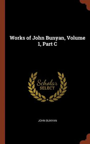 Works of John Bunyan, Volume 1, Part C
