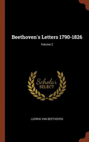 Beethoven's Letters 1790-1826; Volume 2