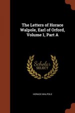Letters of Horace Walpole, Earl of Orford, Volume 1, Part a