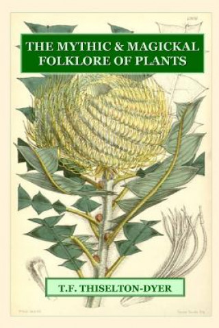 Mythic & Magickal Folklore Of Plants