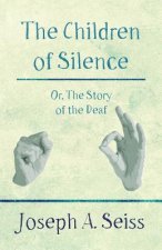 Children of Silence - Or, the Story of the Deaf