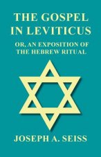 Gospel in Leviticus - Or, an Exposition of the Hebrew Ritual