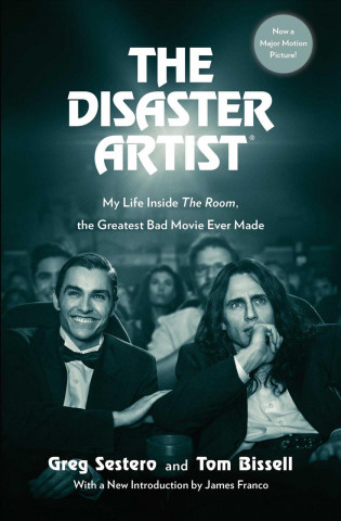 The Disaster Artist: My Life Inside the Room, the Greatest Bad Movie Ever Made