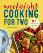 Weeknight Cooking for Two: 100 Five-Ingredient Super Simple Suppers