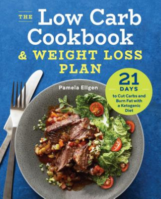 The Low Carb Cookbook & Weight Loss Plan: 21 Days to Cut Carbs and Burn Fat with a Ketogenic Diet (Pamela Ellgen)()