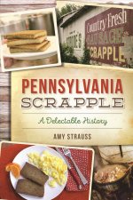 Pennsylvania Scrapple: A Delectable History
