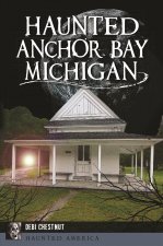 Haunted Anchor Bay, Michigan