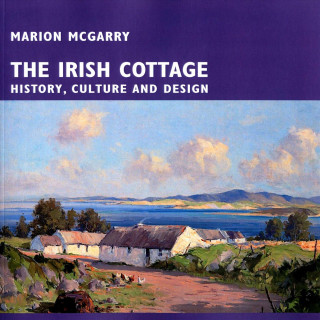 The Irish Cottage: History, Culture and Design
