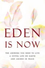 EDEN IS NOW - THE ANSW YOU NEE