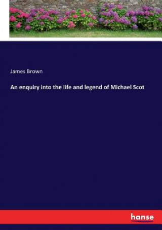 enquiry into the life and legend of Michael Scot