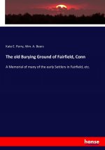 The old Burying Ground of Fairfield, Conn