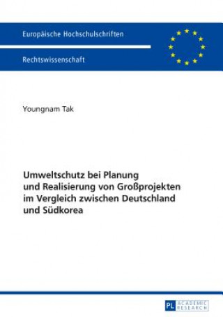Umweltschutz Bei Planung Und Realisierung Von Grossprojekten Im Vergleich Zwischen Deutschland Und Suedkorea