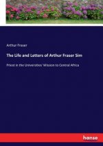 Life and Letters of Arthur Fraser Sim