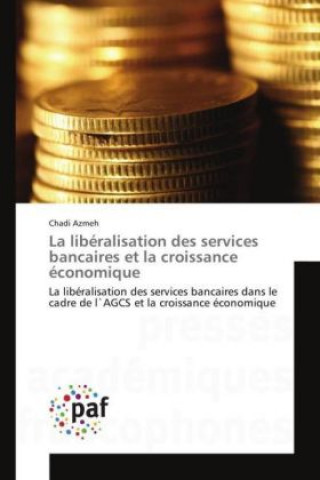 La libéralisation des services bancaires et la croissance économique