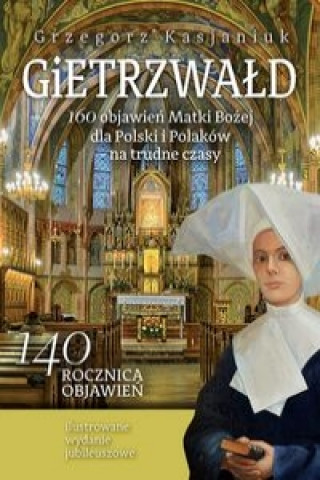 Gietrzwald 160 objawien Matki Bozej dla Polski i Polakow - na trudne czasy
