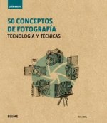 Guía Breve. 50 conceptos de fotografía: Tecnología y técnicas