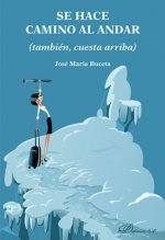 Se hace camino al andar: (también, cuesta arriba)