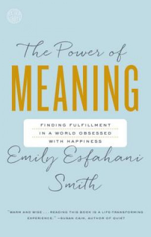 Power of Meaning (Emily Esfahani Smith)(Puha kötésű)