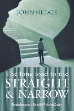 The Long Road to the Straight and Narrow: The challenges of a life in the Probation Service