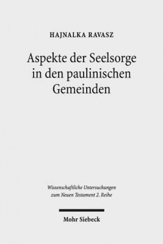 Aspekte der Seelsorge in den paulinischen Gemeinden