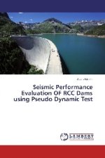 Seismic Performance Evaluation OF RCC Dams using Pseudo Dynamic Test