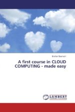 A first course in CLOUD COMPUTING - made easy