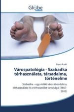 Várospatológia - Szabadka térhasználata, társadalma, történelme