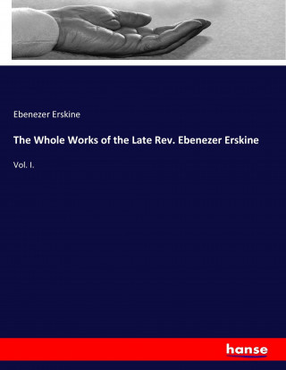 Whole Works of the Late Rev. Ebenezer Erskine