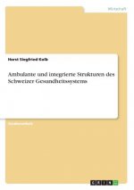 Ambulante und integrierte Strukturen des Schweizer Gesundheitssystems