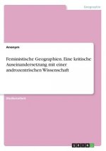 Feministische Geographien. Eine kritische Auseinandersetzung mit einer androzentrischen Wissenschaft