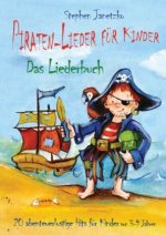 Piraten-Lieder für Kinder - 20 abenteuerlustige Lieder für Kinder von 3-9 Jahren, Liederbuch