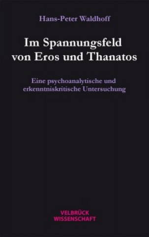Eros und Thanatos als Triebkräfte des Denkens