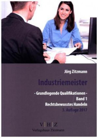 Industriemeister - Grundlegende Qualifikationen - Band 1 - Rechtsbewusstes Handeln