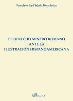 El Derecho minero romano ante la ilustración Hispanoamericana