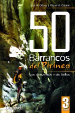 50 barrancos del Pirineo: Los descensos más bellos
