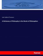 Dictionary of Philosophy in the Words of Philosophers