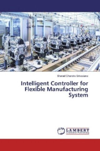 Intelligent Controller for Flexible Manufacturing System