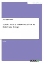 Yersinia Pestis. A Brief Overview on its History and Biology