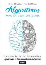 Algoritmos para la vida cotidiana: la ciencia de la informática aplicada a las decisiones humanas
