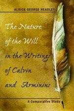 Nature of the Will in the Writings of Calvin and Arminius
